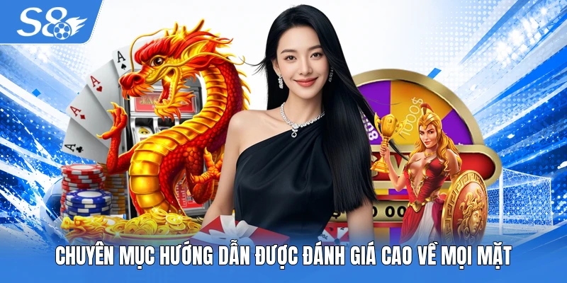 Chuyên mục hướng dẫn được đánh giá cao về mọi mặt