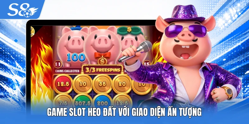 Game slot Heo Đất với giao diện ấn tượng