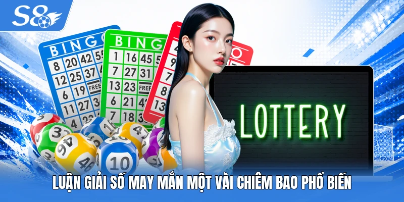 Luận giải số may mắn một vài chiêm bao phổ biến