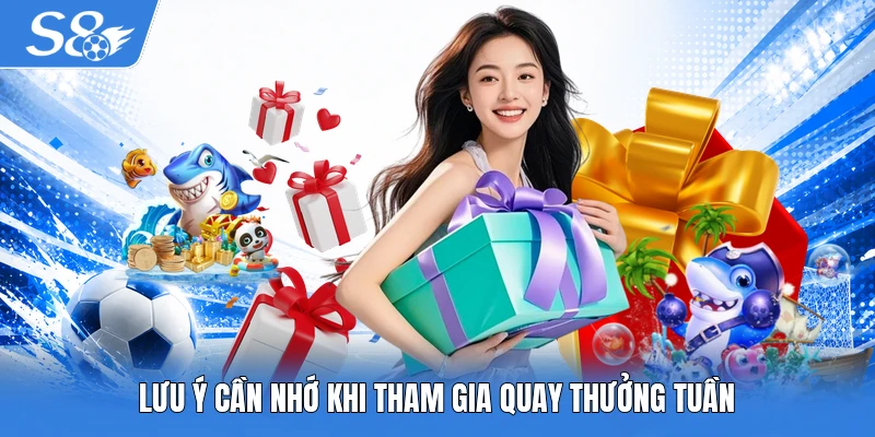 Lưu ý cần nhớ khi tham gia quay thưởng tuần
