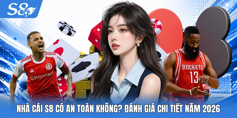 Nhà cái S8 có an toàn không