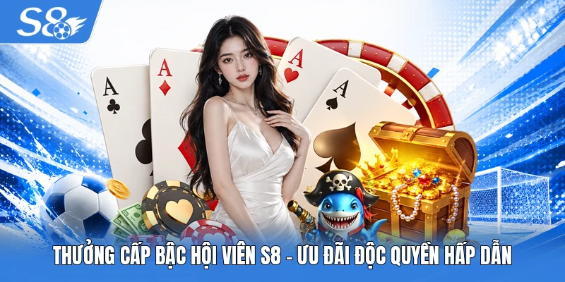 Thưởng cấp bậc hội viên S8